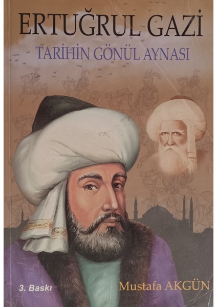 Ertuğrul Gazi Tarihin Gönül Aynası Mustafa Akgün (2.el Kitaptır)