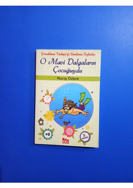 O Mavi Dalgaların Çocuğuydu - Çocuklara Türkçe'yi Sevdiren Öyküler - Nuray Özbek
