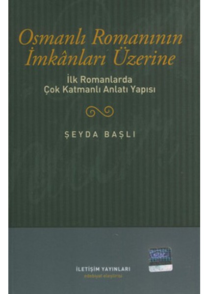 Osmanlı Romanının Imkanları Üzerine Ilk Romanlarda Çok Katmanlı Anlatı Yapısı