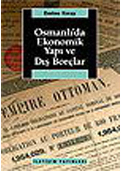 Osmanlı'da Ekonomik Yapı ve Dış Borçlar