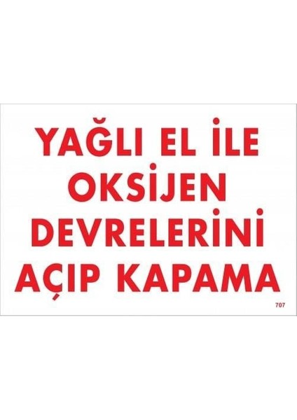 Yağlı El Ile Oksijen Devrelerini Açıp Kapama Uyarı Levhası 25X35 KOD:707