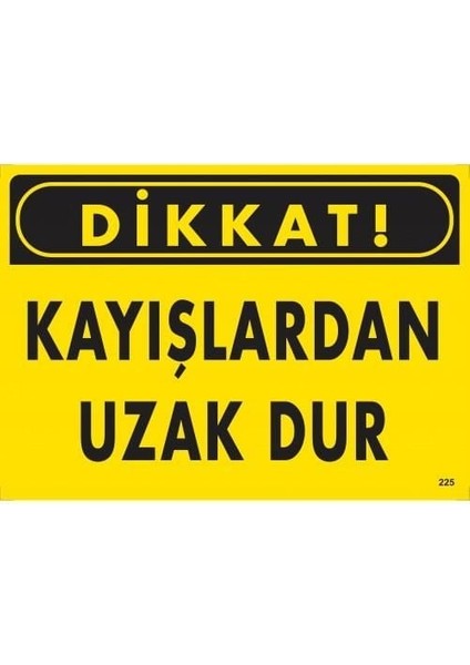 Dikkat Kayışlardan Uzak Dur Uyarı Levhası 25X35 KOD:225