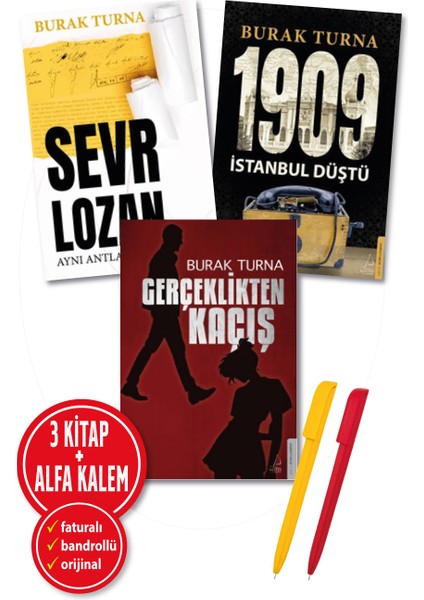 Alfa Kalem+ Gerçeklikten KAÇIŞ+1909 Istanbul Düştü+Sevr Lozan Burak Turna 3 Kitap Edebiyat Destek