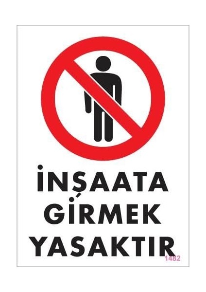 Inşaata Girmek Yasaktır Levhası 25X35 KOD:1482