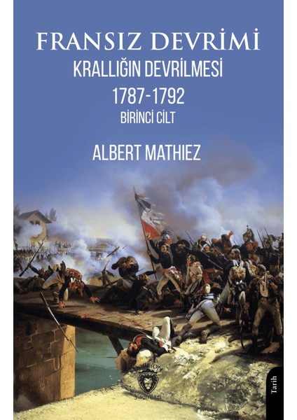 Fransız Devrimi: Krallığın Devrilmesi 1787-1792 (Birinci Cilt)