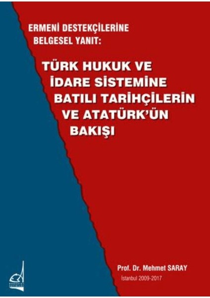 Türk Hukuk ve Idare Sistemine Batılı Tarihçilerin ve Atatürk’ün Bakışı