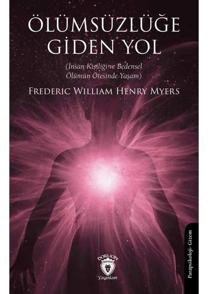 Ölümsüzlüğe Giden Yol (Insan Kişiliği ve Bedensel Ölümün Ötesinde Yaşam)