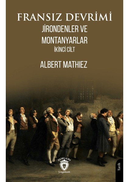 Fransız Devrimi: Jirondenler ve Montanyarlar (Ikinci Cilt)