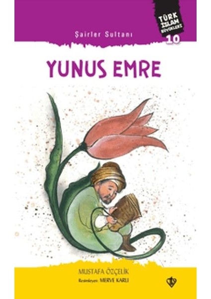 Şairler Sultanı Yunus Emre Türk Islam Büyükleri 10