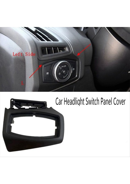 Araba Far Anahtarı Düğmesi Trim Panel Çerçevesi Ford Odak 12-14 Kafa Işık Lambası Anahtarı Düğmesi Kapakları Sol El Sürücüsü (Yurt Dışından) fiyatları