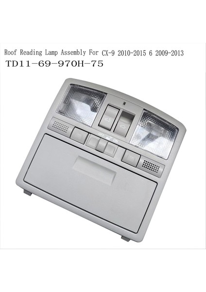 TD11-69-970H-75 Çatı Okuma Lambası Montaj Mazda Cx-9 Için Tavan Lambası CX-9-2015 6 2009-2013 (Yurt Dışından) indirimleri