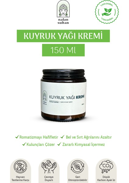 | Kuyruk Yağı Kremi Bel ve Sırt Ağrılarına İyi Gelir, %100 Doğal İçerik, Kimyasal İçermez, Kulunçları Çözer (150 ml)