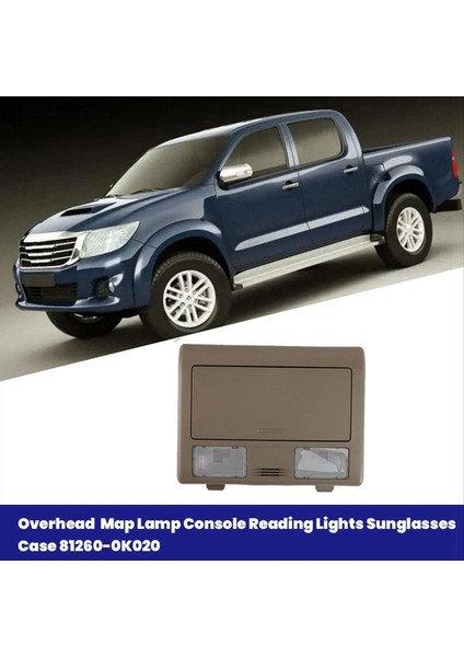 Bej Çatı Konsolu Okuma Işıkları Gözlükleri Case 81260-0K020-E1 Toyota Hilux Fortuner 2005-2015 Dome Lambası 812600K020 (Yurt Dışından) fiyatları