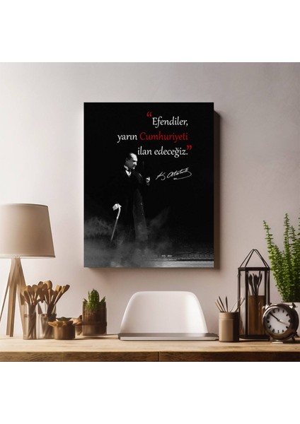 Efendiler Yarın Cumhuriyeti Ilan Edeceğiz Yazılı Atatürk Kanvas Tablo