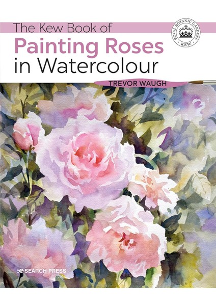 The Kew Book Of Roses In Watercolour