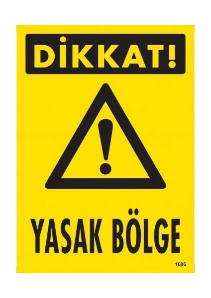 Dikkat Yasak Bölge Uyarı Levhası 25X35 KOD:1606