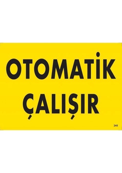 Otomotik Çalışır Uyarı Levhası 25X35 KOD:245