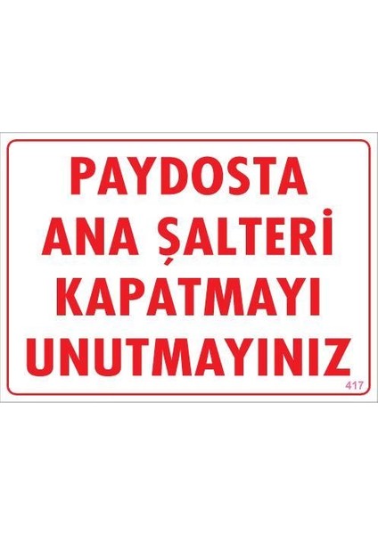 Şalteri Kapat Uyarı Levhası 25X35 KOD:417