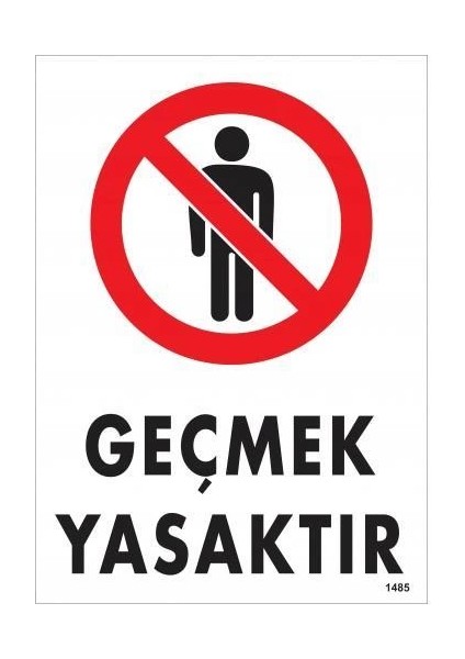 Geçmek Yasaktır Uyarı Levhası 25X35 KOD:1485