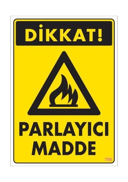 Dikkat Parlayıcı Madde Uyarı Levhası 25X35 KOD:799