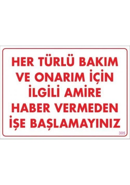 Bakım ve Onarım Için Amire Haber Ver Uyarı Levhası 25X35 KOD:305