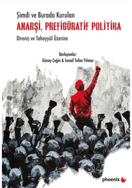 Şimdi ve Burada Kurulan Anarşi, Prefigüratif Politika Direniş ve Tahayyül Üzerine