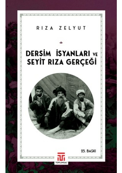 Dersim Isyanları ve Seyit Rıza Gerçeği