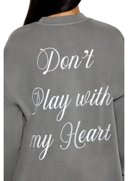 Dont Play With My Heart Baskılı Sweatshirt