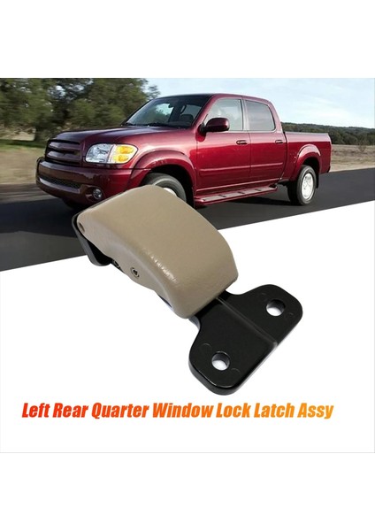 Sol Arka Çeyrek Pencere Kilit Mandal 62920-34012-E0 Toyota Tundra 1999-2006 Köşe Pencere Mandal Assy 62910-34012-B1 (Yurt Dışından) fiyatları