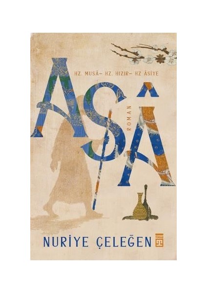 Asâ - Hz. Musa - Hz. Hızır - Hz. Âsiye - Nuriye Çeleğen