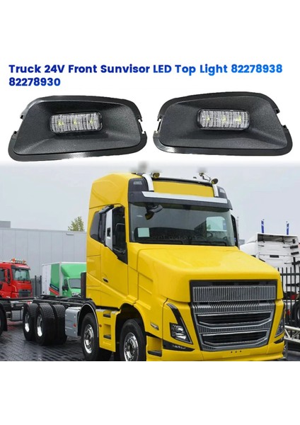 1paır Truck 24V Ön LED Üst Light 82278938 822278930 Volvo Trucks Serisi Fh/fm/fl Sürüm 4 5 Sunvisor Lamba Işığı (Yurt Dışından) fiyatları