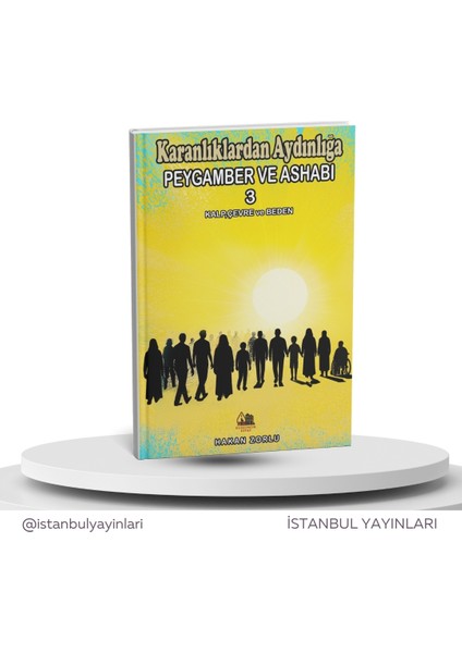 Karanlıklardan Aydınlığa Peygamber ve Ashabı 3| Kalp, Çevre ve Beden