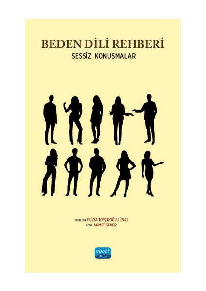 Beden Dili Rehberi - Sessiz Konuşmalar - Fulya Topçuoğlu Ünal , Ahmet Sever