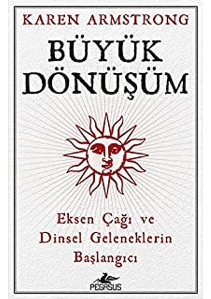 Büyük Dönüşüm: Eksen Çağı ve Dinsel Geleneklerin Başlangıcı
