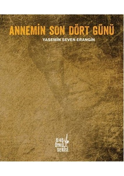 Annemin Son Dört Günü