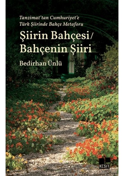 Tanzimat’tan Cumhuriyet’e Türk Şiirinde Bahçe Metaforu Şiirin Bahçesi - Bahçenin Şiiri