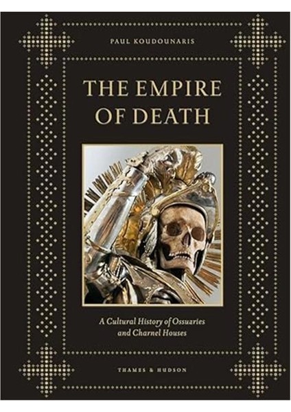 The Empire Of Death: A Cultural History Of Ossuaries And Charnel Houses fiyatları