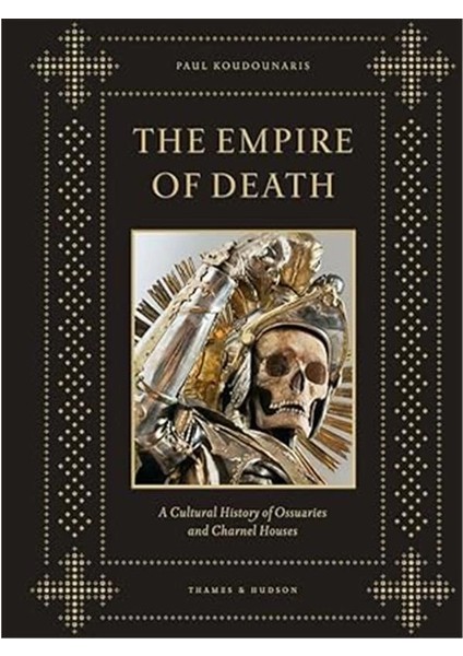 The Empire Of Death: A Cultural History Of Ossuaries And Charnel Houses modelleri