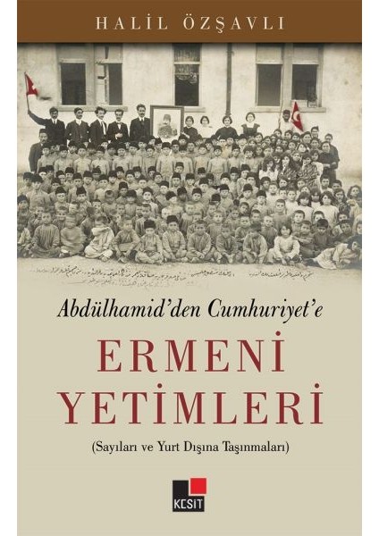 Abdülhamid'den Cumhuriyet'e Ermeni Yetimleri