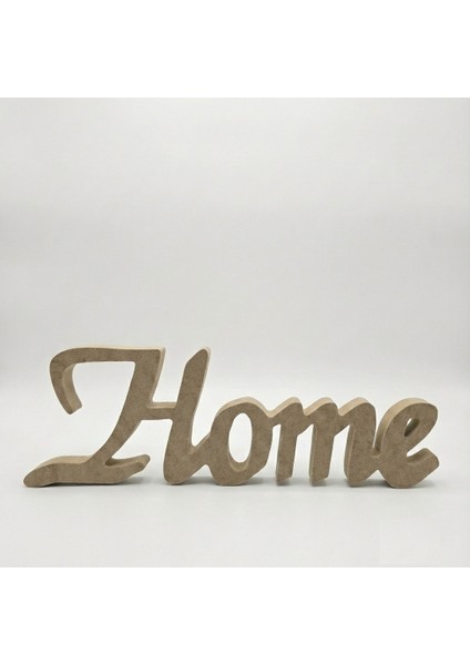 Ham Ahşap Home Yazısı Dekoratif Mdf Duvar ve Kapı Süsü Boyanabilir Hobi Objesi (30X11X2 Cm)