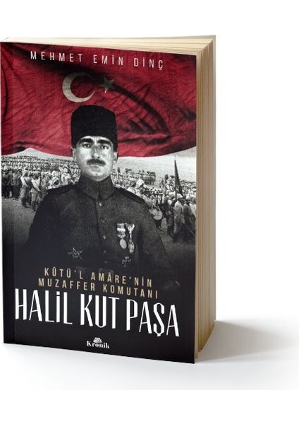 Halil Kut Paşa - Kut'ül Amare'nin Muzaffer Komutanı