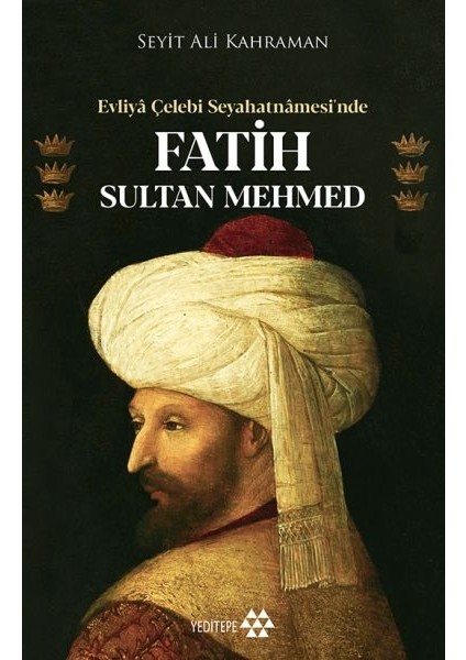 Evliya Çelebi Seyahatnamesi’nde Fatih Sultan Mehmed