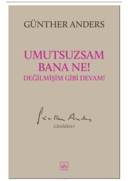 Umutsuzsam Bana Ne! Değilmişim Gibi Devam!