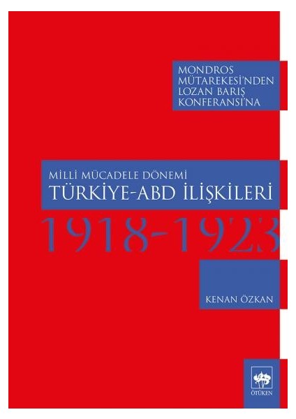 Milli Mücadele Dönemi Türkiye - Abd Ilişkileri 1918-1923