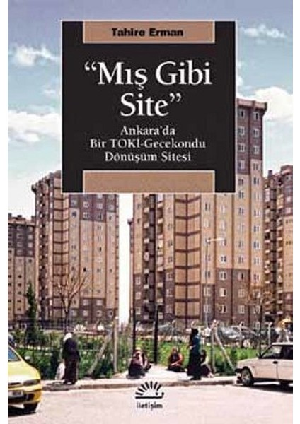 "mış Gibi Site" Ankara’da Bir Toki-Gecekondu Dönüşüm Sitesi