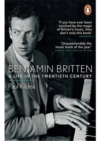 Benjamin Britten: A Life In The Twentieth Century