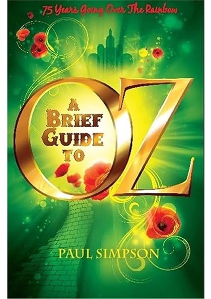 A Brief Guide To Oz: 75 Years Going Over The Rainbow