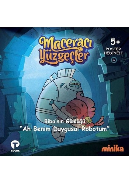 Biba'nın Günlüğü Ah Benim Duygusal Robotum-Maceracı Yüzgeçler