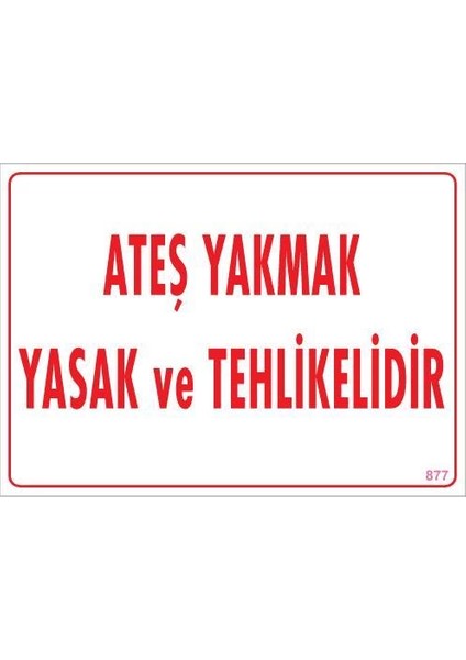 Ateşle Yaklaşmak Yasak Uyarı Levhası 25X35 KOD:877