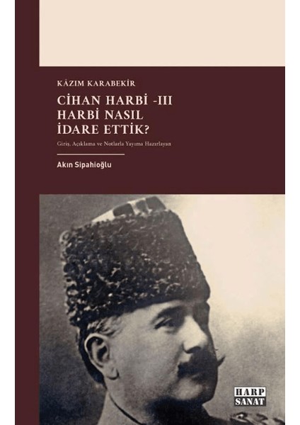 Cihan Harbi Iıı: Harbi Nasıl Yönettik?